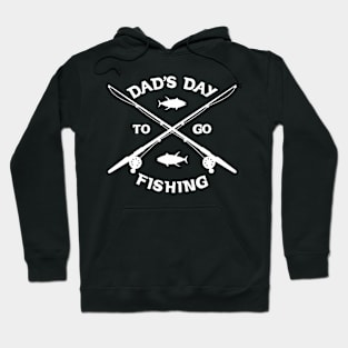 DAD'S DAY TO GO FISHING T Hoodie